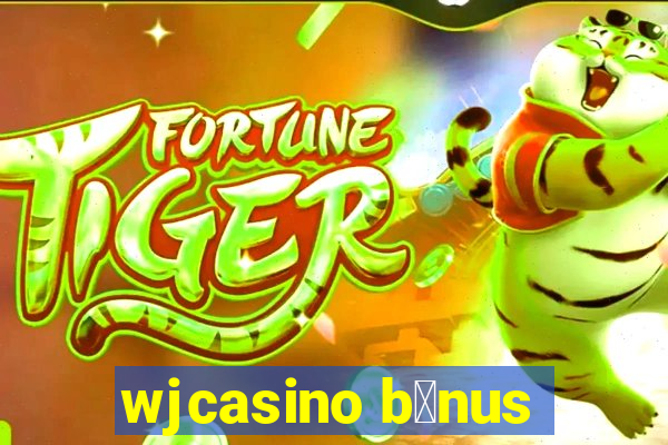 wjcasino b么nus